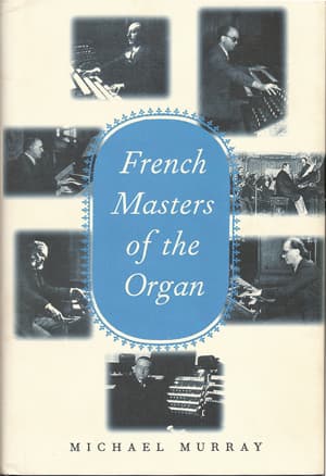 Michael Murray : French Masters of the Organ -  Saint-Saëns, Franck, Widor, Vierne, Dupré, Langlais, Messiaen