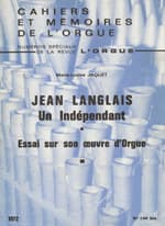 Marie-Louise Jaquet : Jean Langlais, un indépendant; Essai sur son oeuvre d'orgue,