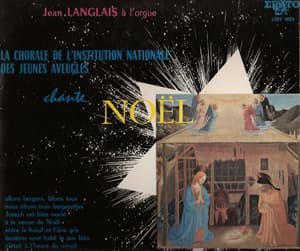 Jean LANGLAIS : Sept Noëls Populaires anciens (1er enregistrement) - La Chorale de l'Institution Nationale des Jeunes Aveugles chante NOEL