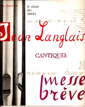 Jean Langlais : Cantiques et Messe Brève