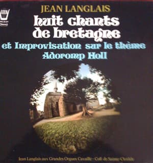 JEAN LANGLAIS : Huit Chants de Bretagne and Improvisation on a breton theme, "Adoromp Holl"