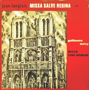 Jean Langlais MISSA SALVE REGINA (1rst recordant, at Notre-Dame de Paris) for 3 men choirs, Choeur de foule, two organs and Brass Ensemble