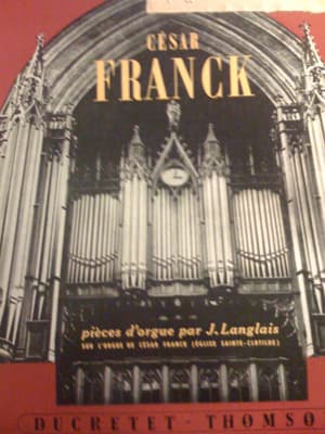 CESAR FRANCK, Pièces d'orgue par J.Langlais